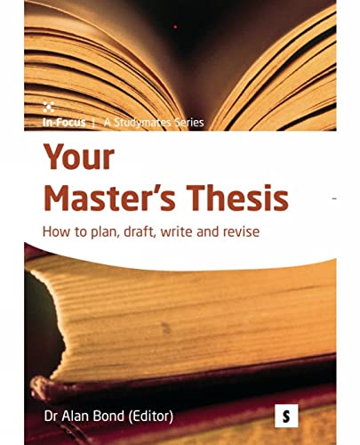Imagen de archivo de Your Masters Thesis: How to Plan, Draft, Write and Revise (Studymates in Focus): How to Plan, Draft, Write and Revise (Studymates in Focus) (Studymates in Focus S.) a la venta por WorldofBooks