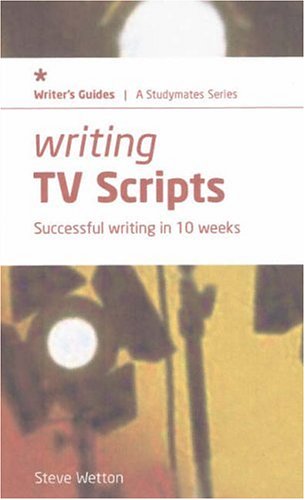 Stock image for Writing TV Scripts: Successful Writing in Ten Weeks (Studymates Writers Guides): v. 2 for sale by WorldofBooks