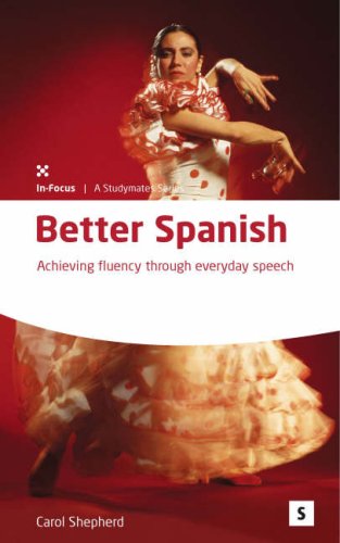 Imagen de archivo de Better Spanish Achieving Fluency Through Everyday Speech Studymates in Focus a la venta por PBShop.store US