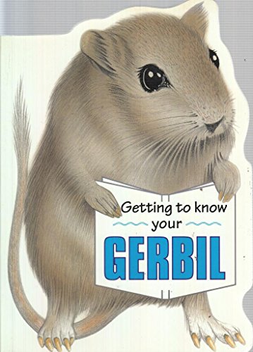 Stock image for Getting to Know Your Gerbil for sale by MusicMagpie