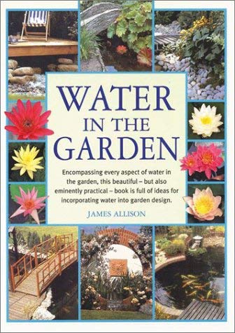 9781842860779: Water in the Garden: Encompassing Every Aspect of Water in the Garden