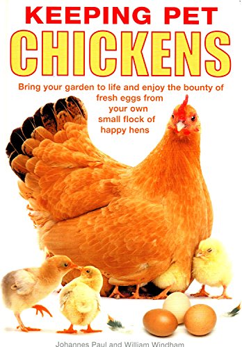 Stock image for Keeping Pet Chickens: Bring your garden to life and enjoy the bounty of fresh eggs from your own small flock of happy hens for sale by AwesomeBooks