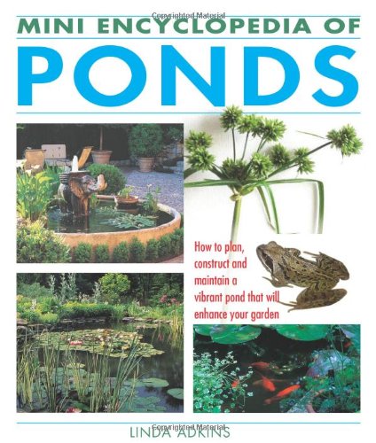 Beispielbild fr Mini Encyclopedia of Ponds: Know-how Which Enables You to Create a Vibrant Pond That Will Enhance Your Garden zum Verkauf von WorldofBooks
