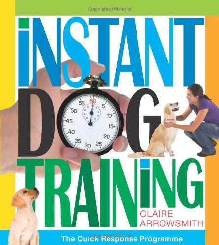 Beispielbild fr Instant Dog Training. The quick response programme to understand your dog and train your dog with instant reward based training zum Verkauf von AwesomeBooks