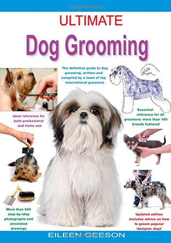 Beispielbild fr Ultimate Dog Grooming, Ideal Reference for Professional and Home Use: The Definitive Guide to Dog Grooming, Written and Compiled by a Team of Top International Groomers zum Verkauf von WorldofBooks