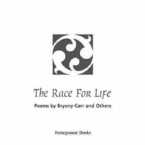Stock image for The Race for Life: Poems by Bryony Carr and Others for sale by Goldstone Books