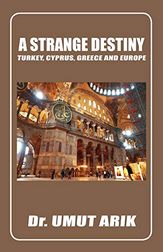 9781842902424: A Strange Destiny. Cyprus, Greece, Turkey and Europe