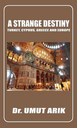 9781842902431: A Strange Destiny. Cyprus, Greece, Turkey and Europe