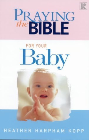 Stock image for Praying the Bible for Your Baby for sale by MusicMagpie