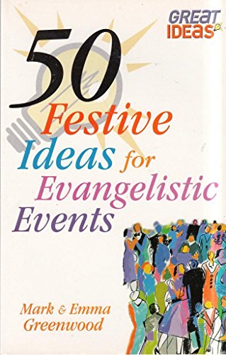 50 Festive Ideas for Evangelistic Events (9781842910986) by Mark Greenwood; Emma Greenwood