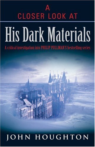 Closer Look at His Dark Materials (9781842911556) by John Houghton