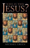 Who Is This Jesus? (9781842911822) by Green, Michael