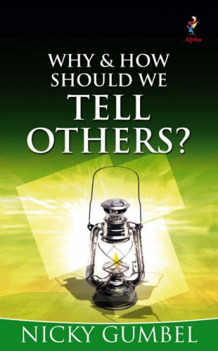 Why and How Should We Tell Others? (9781842912034) by Nicky Gumbel