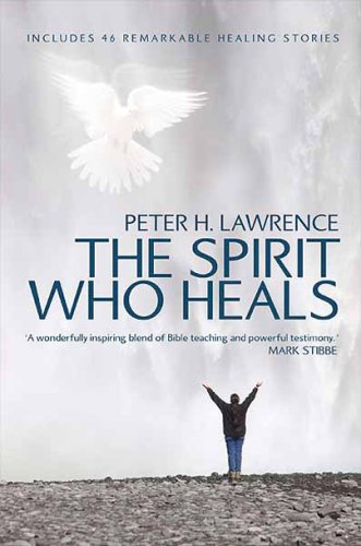 The Spirit Who Heals: Includes 46 Remarkable Healing Stories (9781842912294) by Lawrence, Peter