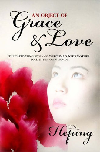 Beispielbild fr An Object of Grace and Love (The Captivating Story of Watchman Nee's Mother - Told in her Own Words) zum Verkauf von WorldofBooks