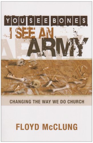 Beispielbild fr You See Bones - I See an Army: Changing the Way We Do Church zum Verkauf von WorldofBooks