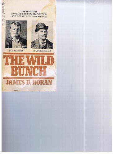 Stock image for The Wild Bunch- The True Story of the Incredible Gang of Outlaws for sale by Hawking Books