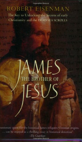 Beispielbild fr James, the Brother of Jesus: The Key to Unlocking the Secrets of Early Christianity and the Dead Sea Scrolls zum Verkauf von WorldofBooks