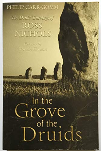 Beispielbild fr In the Grove of the Druids: The Druid Teachings of Ross Nichols zum Verkauf von WorldofBooks