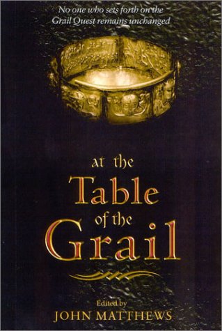 Stock image for At The Table of the Grail: No One Who Sets Forth on the Grail Quest Remains Unchanged for sale by Wonder Book