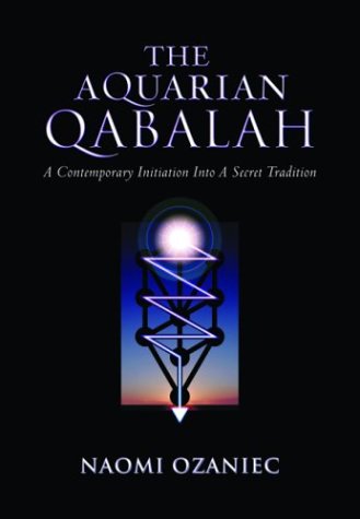The Aquarian Qabalah: A Contemporary Initiation into a Secret Tradition (9781842930472) by Ozaniec, Naomi