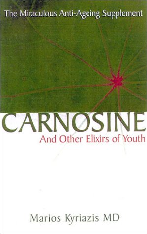 Stock image for Carnosine: And Other Elixirs of Youth The Miraculous Anti-Aging Supplement for sale by SecondSale