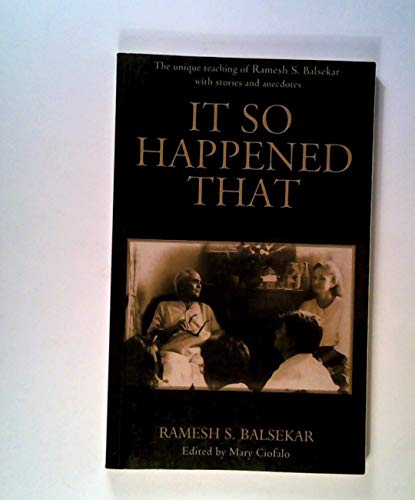 Imagen de archivo de It So Happened That: The Unique Teaching of Ramesh S. Balsekar with Stories and Anecdotes a la venta por Wonder Book