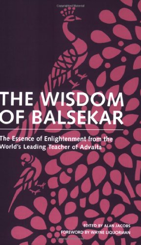 Stock image for The Wisdom of Balsekar: The Essence of Enlightenment from the World's Leading Teacher of Advaita: The Concept of Nonduality for sale by Wonder Book