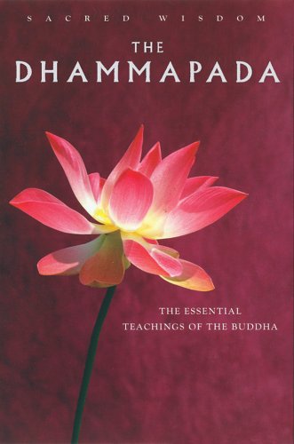 Beispielbild fr Sacred Wisdom: Dhammapada: The Essential Teachings of the Buddha zum Verkauf von Books of the Smoky Mountains