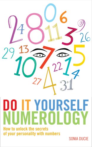 Do It Yourself Numerology: How to Unlock the Secrets of Your Personality With Numbers