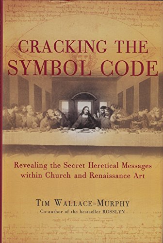 Imagen de archivo de Cracking the Symbol Code: Revealing the Secret Heretical Messages within Church and Renaissance Art a la venta por Books-FYI, Inc.