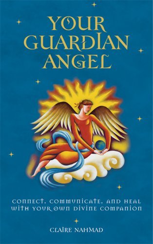 Beispielbild fr Your Guardian Angel : Connect, Communicate, and Heal with Your Own Divine Companion zum Verkauf von Better World Books