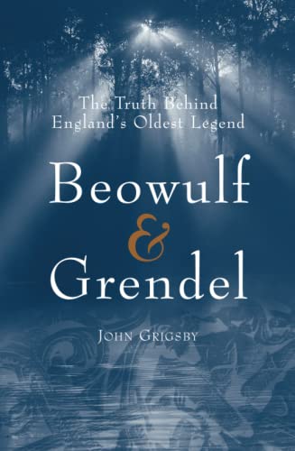 Beowulf & Grendel: The Truth Behind England's Oldest Legend (PAPERBACK) (9781842931530) by Grigsby, John