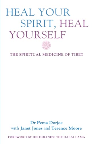 Beispielbild fr Heal Your Spirit, Heal Yourself: The Spiritual Medicine of Tibet zum Verkauf von Powell's Bookstores Chicago, ABAA