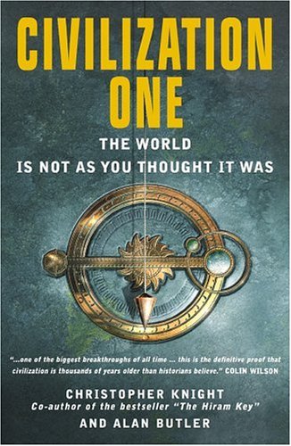 Civilization One: The World Is Not as You Thought It Was (9781842931660) by Knight, Christopher; Butler, Alan