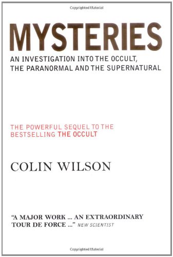Mysteries (Mysteries: An Investigation into the Occult, the Paranormal and the Supernatural) - Colin Wilson