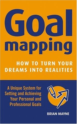 Beispielbild fr Goal Mapping: How to Turn Your Dreams into Realities zum Verkauf von Wonder Book