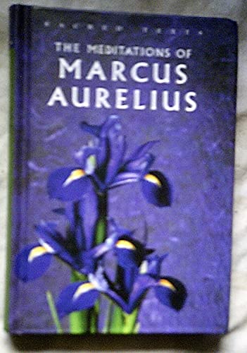 The Meditations of Marcus Aurelius (Sacred Text Series): Spiritual Teachings of the Roman Emperor - George Long