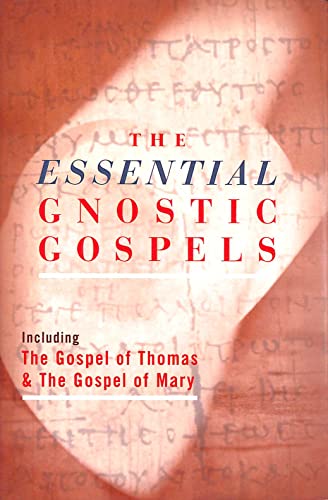 Beispielbild fr THE ESSENTIAL GNOSTIC GOSPELS Including The Gospel of Thomas, The Gospel of Mary Magdalene zum Verkauf von Karen Wickliff - Books