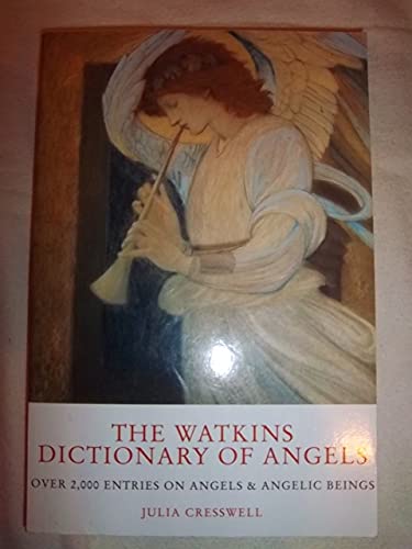 Beispielbild fr The Watkins Dictionary of Angels: Over 2,000 Entries on Angels & Angelic Beings zum Verkauf von Dream Books Co.