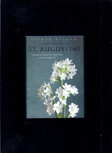 Imagen de archivo de The Confessions of St. Augustine: Spirtual Meditations and Divine Insights (Sacred Wisdom) a la venta por AwesomeBooks
