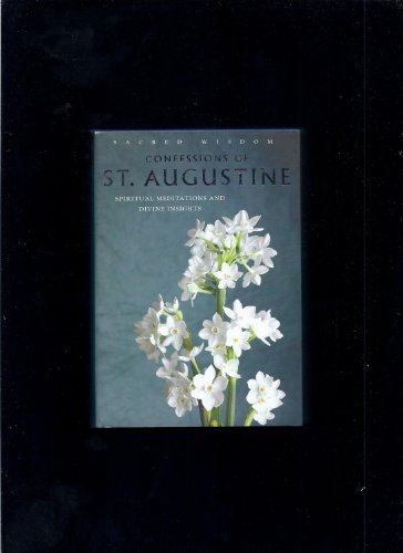 Stock image for Confessions Of St. Augustine: Spirtual Meditations And Divine Insights (Sacred Wisdom) for sale by Granada Bookstore,            IOBA