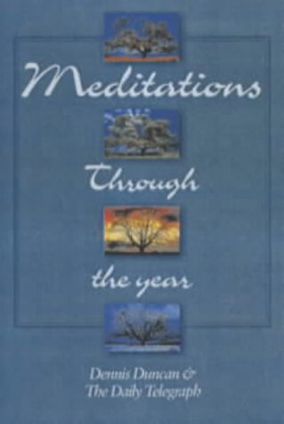 Stock image for Meditations Through the Year: Saturday Meditations for the "Daily Telegraph" Duncan, Denis; "The Daily Telegraph" and Longley, Clifford for sale by Re-Read Ltd