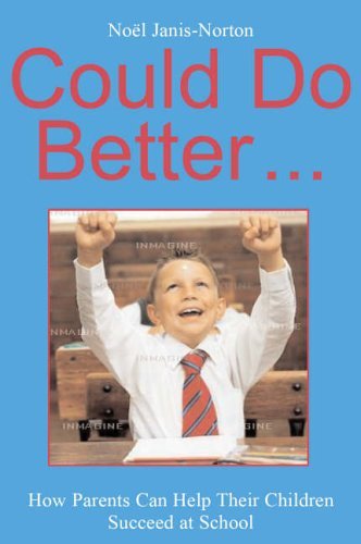 Could Do Better.: How Parents Can Help Their Children Succeed at School - Janis-Norton, Noel