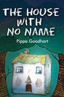 The House with No Name (9781842993774) by Pippa Goodhart