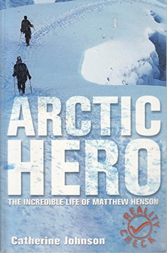 Stock image for Arctic Hero - The Incredible Life Of Matthew Henson (Reality Check) for sale by WorldofBooks