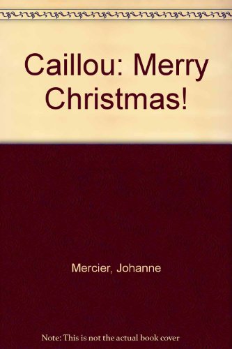 Stock image for Caillou: Merry Christmas! for sale by AwesomeBooks