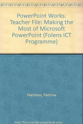 Folens Powerpoint Works Teacher File: Making the Most of Microsoft Powerpoint (9781843031437) by Patricia Harrison; Papia Sarkar
