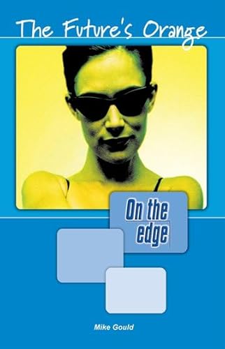 Stock image for On the edge: Level A Set 1 Book 3 The Future's Orange for sale by WorldofBooks