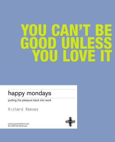 Beispielbild fr Happy Mondays: Putting the pleasure back into work zum Verkauf von WorldofBooks